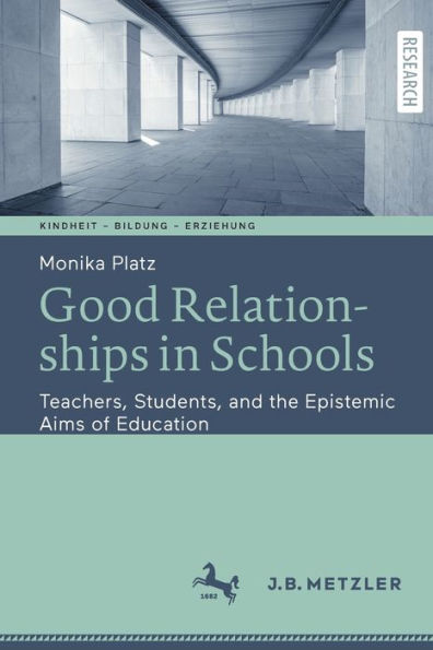 Good Relationships Schools: Teachers, Students, and the Epistemic Aims of Education