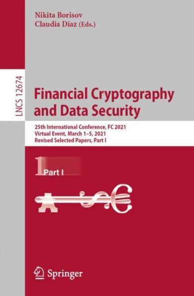 Financial Cryptography and Data Security: 25th International Conference, FC 2021, Virtual Event, March 1-5, Revised Selected Papers, Part I