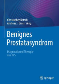 Title: Benignes Prostatasyndrom: Diagnostik und Therapie des BPS, Author: Christopher Netsch