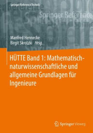 Title: HÜTTE Band 1: Mathematisch-naturwissenschaftliche und allgemeine Grundlagen für Ingenieure, Author: Manfred Hennecke
