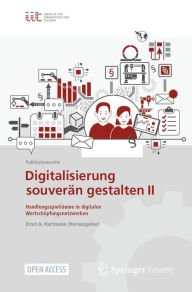 Title: Digitalisierung souverï¿½n gestalten II: Handlungsspielrï¿½ume in digitalen Wertschï¿½pfungsnetzwerken, Author: Ernst A. Hartmann