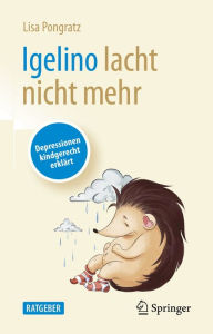 Title: Igelino lacht nicht mehr: Depressionen kindgerecht erklärt, Author: Lisa Pongratz