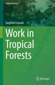 Title: Work in Tropical Forests, Author: Siegfried Lewark