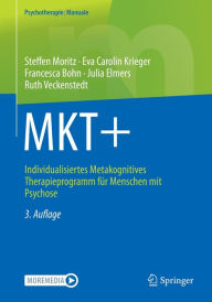 Title: MKT+: Individualisiertes Metakognitives Therapieprogramm für Menschen mit Psychose, Author: Steffen Moritz