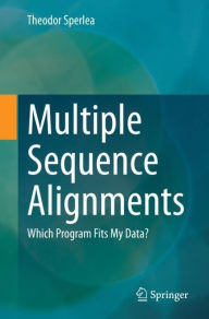 Title: Multiple Sequence Alignments: Which Program Fits My Data?, Author: Theodor Sperlea