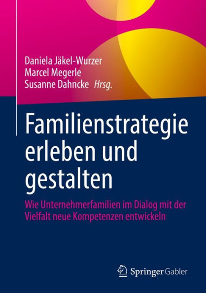 Familienstrategie erleben und gestalten: Wie Unternehmerfamilien im Dialog mit der Vielfalt neue Kompetenzen entwickeln