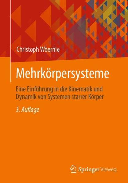 Mehrkörpersysteme: Eine Einführung in die Kinematik und Dynamik von Systemen starrer Körper