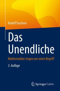 Title: Das Unendliche: Mathematiker ringen um einen Begriff, Author: Rudolf Taschner