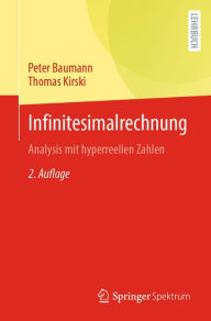 Title: Infinitesimalrechnung: Analysis mit hyperreellen Zahlen, Author: Peter Baumann