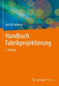 Title: Handbuch Fabrikprojektierung, Author: Kurt W. Helbing