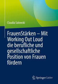 Title: FrauenStärken - Mit Working Out Loud die berufliche und gesellschaftliche Position von Frauen fördern, Author: Claudia Salowski