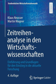 Title: Zeitreihenanalyse in den Wirtschaftswissenschaften: Einführung und Grundlagen für den Einstieg in die aktuelle Forschung, Author: Klaus Neusser