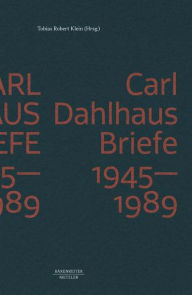 Title: Carl Dahlhaus: Briefe 1945-1989, Author: Tobias Robert Klein