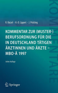 Title: Kommentar zur (Muster-)Berufsordnung für die in Deutschland tätigen Ärztinnen und Ärzte - MBO-Ä 1997, Author: Rudolf Ratzel