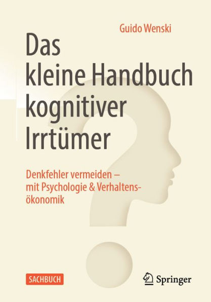 Das kleine Handbuch kognitiver Irrtümer: Denkfehler vermeiden - mit Psychologie & Verhaltensökonomik