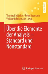 Title: Über die Elemente der Analysis - Standard und Nonstandard, Author: Thomas Bedürftig