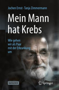 Title: Mein Mann hat Krebs: Wie gehen wir als Paar mit der Erkrankung um, Author: Jochen Ernst