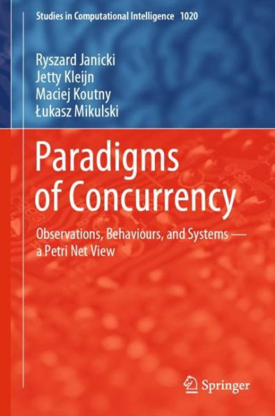 Paradigms of Concurrency: Observations, Behaviours, and Systems - a Petri Net View