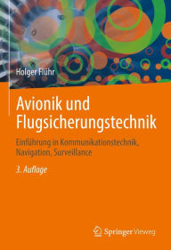 Title: Avionik und Flugsicherungstechnik: Einführung in Kommunikationstechnik, Navigation, Surveillance, Author: Holger Flühr