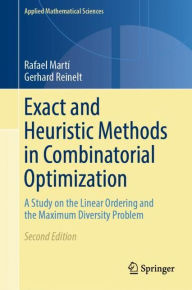 Title: Exact and Heuristic Methods in Combinatorial Optimization: A Study on the Linear Ordering and the Maximum Diversity Problem, Author: Rafael Martí
