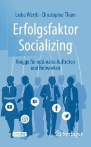 Title: Erfolgsfaktor Socializing: Knigge für optimales Auftreten und Networken, Author: Lioba Werth