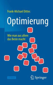 Title: Optimierung: Wie man aus allem das Beste macht, Author: Frank-Michael Dittes