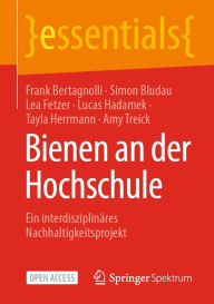 Title: Bienen an der Hochschule: Ein interdisziplinï¿½res Nachhaltigkeitsprojekt, Author: Frank Bertagnolli