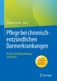 Title: Pflege bei chronisch-entzündlichen Darmerkrankungen: für die CED Weiterbildung und Praxis, Author: Andreas Sturm