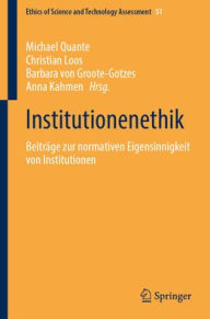 Title: Institutionenethik: Beiträge zur normativen Eigensinnigkeit von Institutionen, Author: Michael Quante