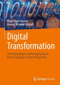 Title: Digital Transformation: Core Technologies and Emerging Topics from a Computer Science Perspective, Author: Birgit Vogel-Heuser