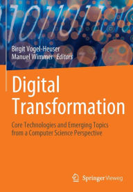 Title: Digital Transformation: Core Technologies and Emerging Topics from a Computer Science Perspective, Author: Birgit Vogel-Heuser