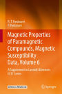 Magnetic Properties of Paramagnetic Compounds, Magnetic Susceptibility Data, Volume 6: A Supplement to Landolt-Bï¿½rnstein II/31 Series