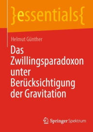 Title: Das Zwillingsparadoxon unter Berücksichtigung der Gravitation, Author: Helmut Günther