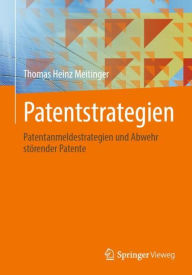 Title: Patentstrategien: Patentanmeldestrategien und Abwehr störender Patente, Author: Thomas Heinz Meitinger