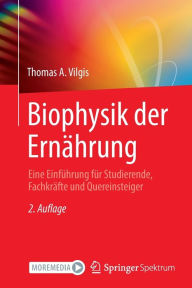 Title: Biophysik der Ernährung: Eine Einführung für Studierende, Fachkräfte und Quereinsteiger, Author: Thomas A. Vilgis