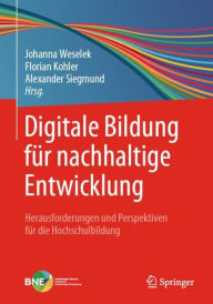 Title: Digitale Bildung für nachhaltige Entwicklung: Herausforderungen und Perspektiven für die Hochschulbildung, Author: Johanna Weselek