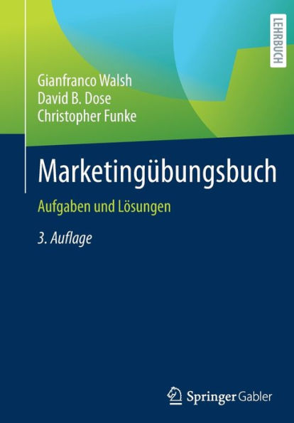 Marketingübungsbuch: Aufgaben und Lösungen