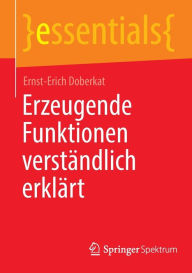 Title: Erzeugende Funktionen verständlich erklärt, Author: Ernst-Erich Doberkat