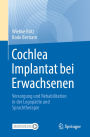 Cochlea Implantat bei Erwachsenen: Versorgung und Rehabilitation in der Logopï¿½die und Sprachtherapie