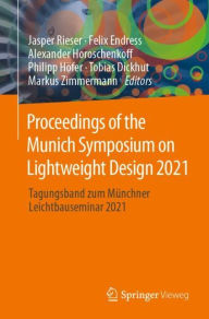 Title: Proceedings of the Munich Symposium on Lightweight Design 2021: Tagungsband zum Münchner Leichtbauseminar 2021, Author: Jasper Rieser