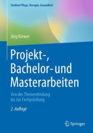 Title: Projekt-, Bachelor- und Masterarbeiten: Von der Themenfindung bis zur Fertigstellung, Author: Jïrg Klewer