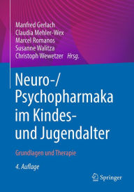 Title: Neuro-/Psychopharmaka im Kindes- und Jugendalter: Grundlagen und Therapie, Author: Manfred Gerlach