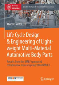 Title: Life Cycle Design & Engineering of Lightweight Multi-Material Automotive Body Parts: Results from the BMBF sponsored collaborative research project MultiMaK2, Author: Thomas Vietor