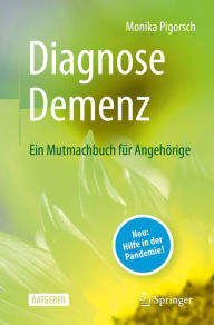 Title: Diagnose Demenz: Ein Mutmachbuch für Angehörige, Author: Monika Pigorsch