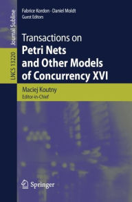 Title: Transactions on Petri Nets and Other Models of Concurrency XVI, Author: Maciej Koutny