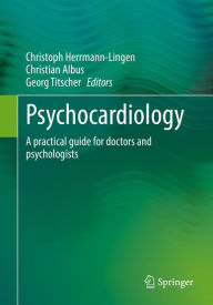 Title: Psychocardiology: A practical guide for doctors and psychologists, Author: Christoph Herrmann-Lingen