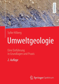 Title: Umweltgeologie: Eine Einführung in Grundlagen und Praxis, Author: Sylke Hilberg