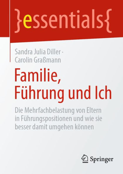 Familie, Führung und Ich: Die Mehrfachbelastung von Eltern in Führungspositionen und wie sie besser damit umgehen können