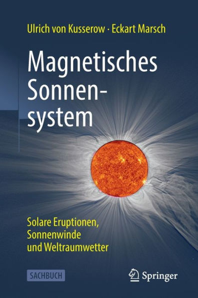 Magnetisches Sonnensystem: Solare Eruptionen, Sonnenwinde und Weltraumwetter