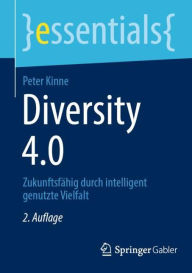 Title: Diversity 4.0: Zukunftsfähig durch intelligent genutzte Vielfalt, Author: Peter Kinne